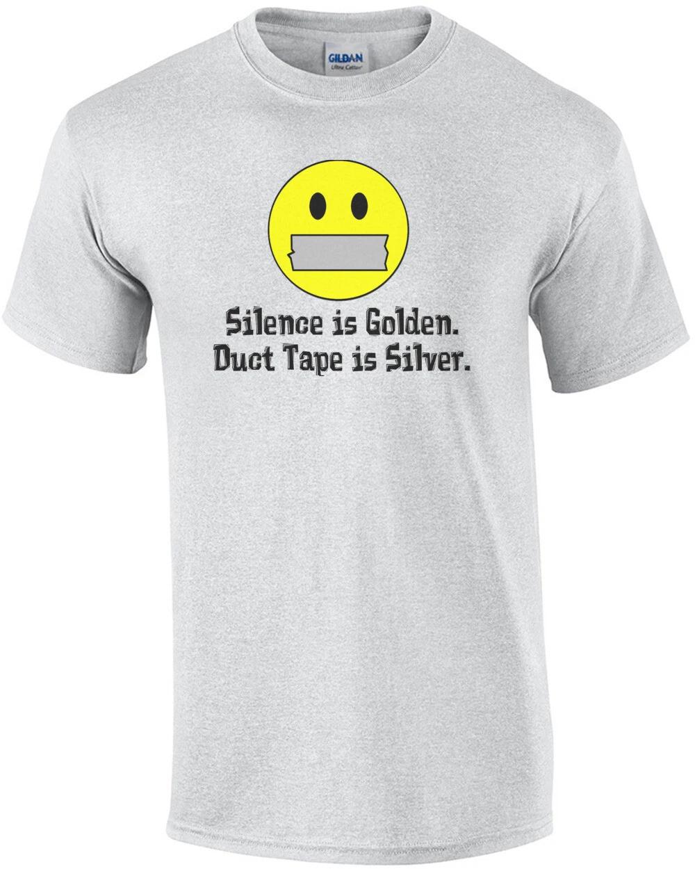 Silence Is Golden Duct Tape Is Silver T-shirt 2XL