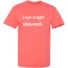 I Run A Tight Shipwreck | Mens Graphic T-Shirts Funny Humor Tee | Unique Gift Idea Graphic Novelty Sarcastic T Shirt