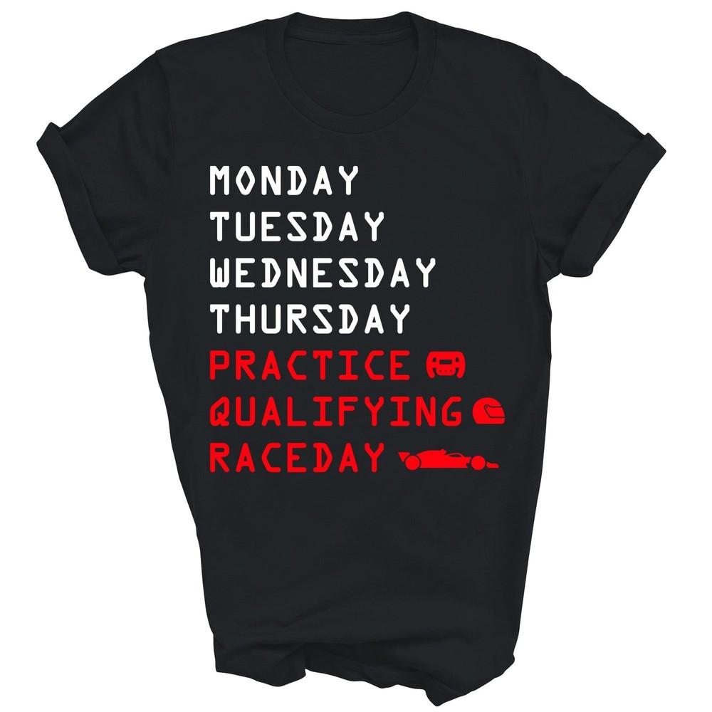 

Monday Tuesday Practice Car Race Day Racing Unisex Shirt Gift M