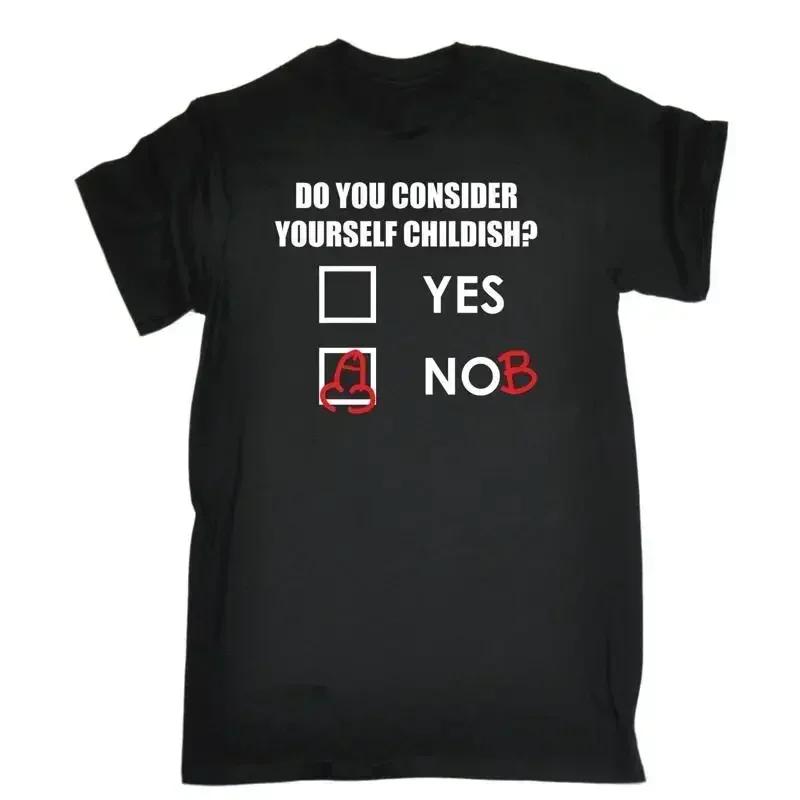 Unisexs Do You Consider Yourself Childish Funny Joke Adult Humour T Shirt