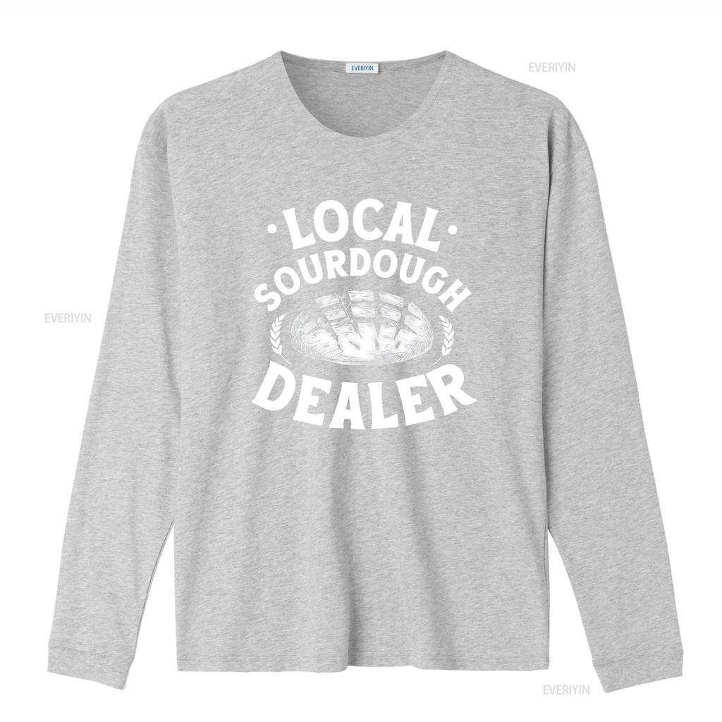Local Sourdough Dealer T Shirt Bread Baker Baking Lover Foodie Apparel Clothing Homemaker Long Or Short Sleeves Vintage Washed