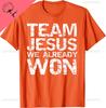 Matching Christian Shirts for Men Team Jesus We Already Won TShirt Funny Shirt Mens Clothing Personalized Clothing Ropa Hombre