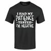 I Had My Patience Tested I'm Negative T-shirt Funny Sarcastic Shirts