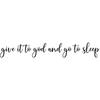 Funny Sticker Art Give It To God and Go To Sleep Wall Decal Vinyl Sticker Home Wall Art Decor Removable Wall Stickers Quote Decal for Living Room