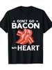 Men's Funny "Don't Go Bacon My Heart" Graphic T-Shirt - Black Casual Short Sleeve Round Neck Tee with Playful Bacon Strip Design