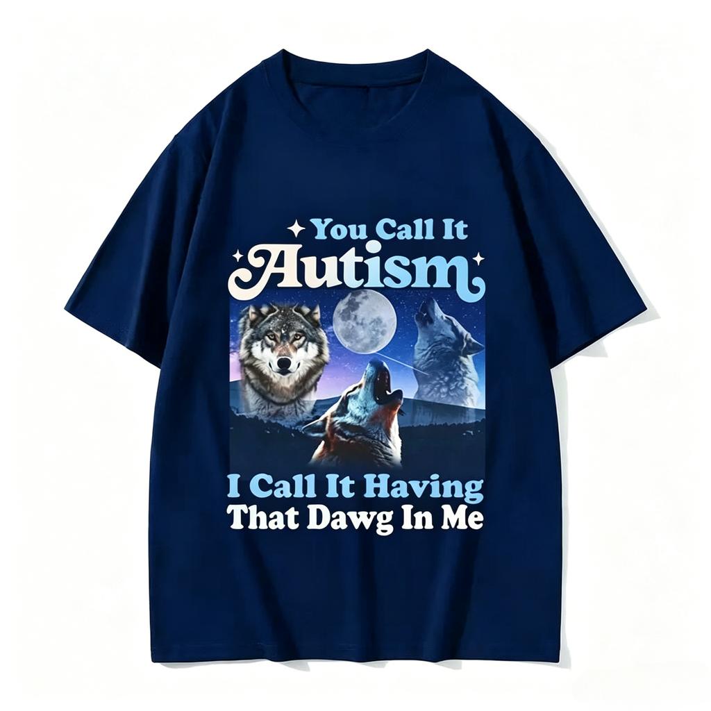 You Call It Autism I Call It Having That Dog In Me Funny Wolf Graphic T Shirt Vintage Bavinia Tshirt Streetwear Unisex Unisex Tops