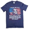Men's USA Patriotic T-shirt I Got To See America Tee US Gifts For Him Dad
