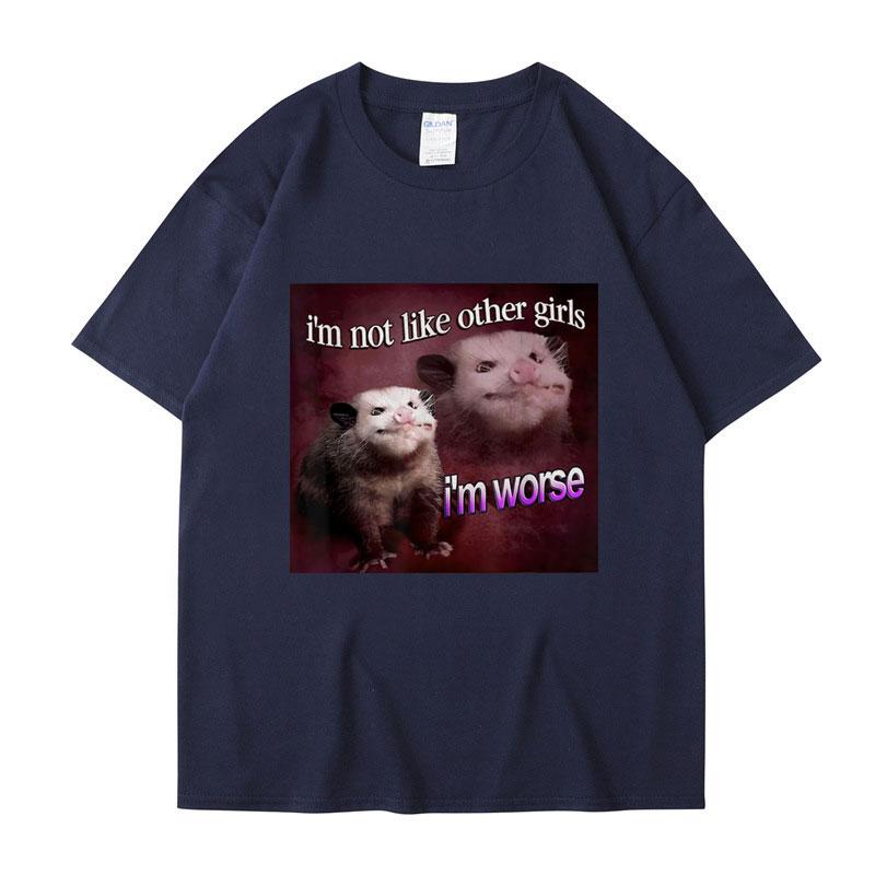 I'm Not Like The Other Girls I'm Worse Print T Shirt Funny Opossum Short Sleeve Men Women Tee Shirt Oversized Cotton