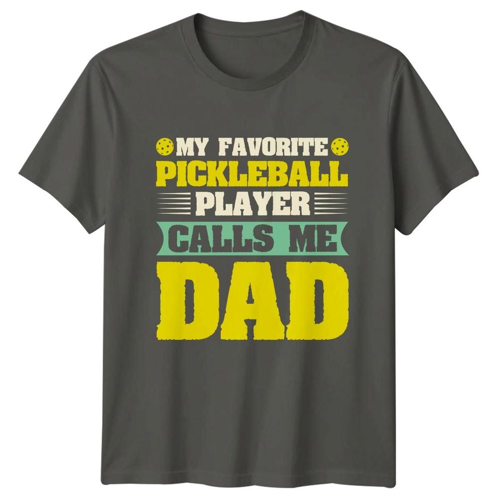 My Favorite Pickleball Player Calls Unisexs TShirt Dad Pickleball Gift For Him S