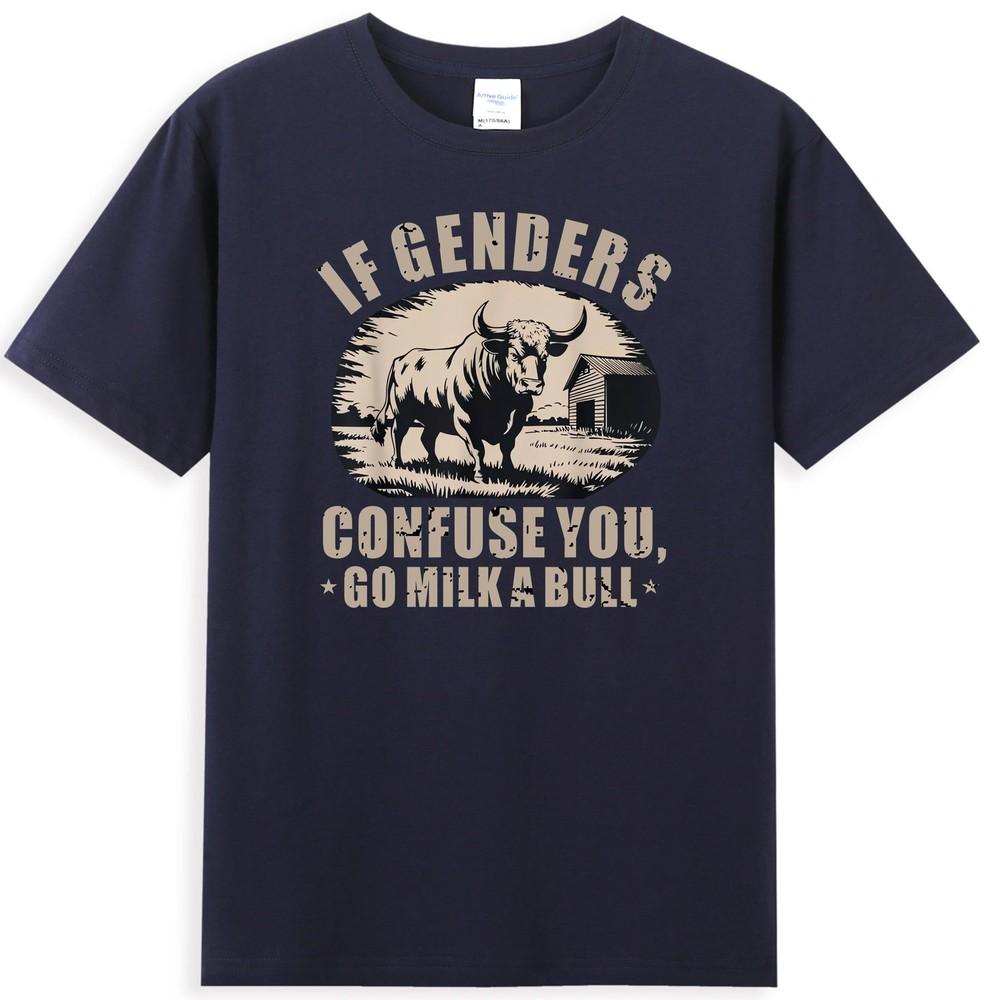 If Genders Confuse You Go Milk A Bull Funny Farm Cow Meme Unisexs Tshirt