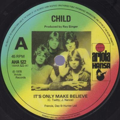 7inch Record CHILD  Its Only Make Believe  It Might A AHA522 ARIOLA 1978 UK Rock Used