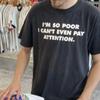 I'm So Poor I Can't Even Pay Attention, Y2K Party Shirt, Y2K Slogan Shirt, Gift Shirt, Twitter Meme, Sarcastic Shirt, Oddly Specific Shirt