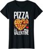 Pizza Is My Valentine Valentines Day Gift Ladies' Crewneck T-Shirt Unisex T-Shirt