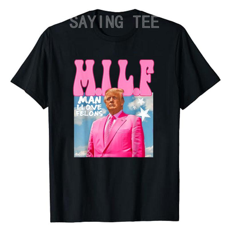 M.I.L.F Man I Love Felons Funny Pink 2024 Election T-Shirt Men s Fashion Humorous Campaign Tee Summer Clothes S