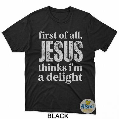 First Of All Jesus Thinks I'M A Delight Vintage Retro Funny T-Shirt