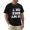 Ist mein Fahrrad okay T-Shirt Große Größe Kurzarm-T-Shirt für Unisex
