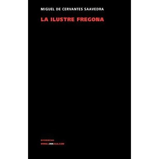 La ilustre fregona SPA-ILUSTRE Narrativa Miguel De Cervantes Saavedra