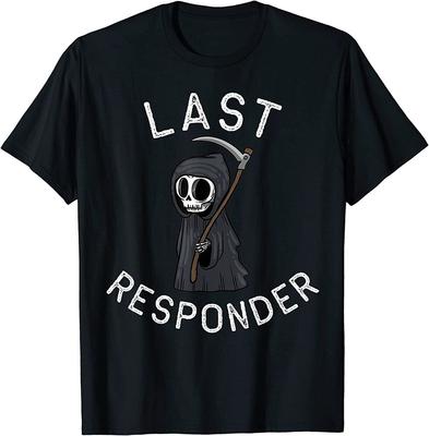 Grim Reaper Funny Dark Humor Last Responder Unisex T-Shirt