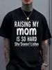 It's Really Difficult To Support My Mother, As She Has Poor Hearing.This T-shirt, Printed with Funny Mom Quotes, Is Brea