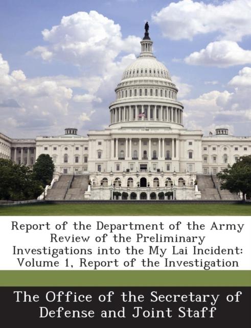 Kniha Report of the Department of the Army Review of the Preliminary Investigations Into the My Lai Incident : Volume 1, Report of the Investigation