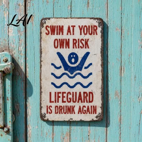 Reflective Metal Warning Sign Swim At Your Own Risk Sign Swimming Pool Rules Weatherproof Lifeguard Is Drunk Again for Safety Weather Resistant