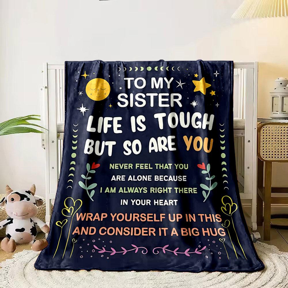 To My Sister Life Is Tough But So Are You Warm Blanket bedroom Blanket for Livingroom Couch lunch break Soft throw for Friend's festival Gift