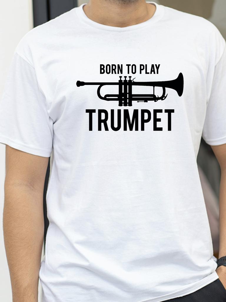 Born To Trumpet Graphic t shirt casual Short Sleeve O-Neck Print tee summer Vintage TShirts