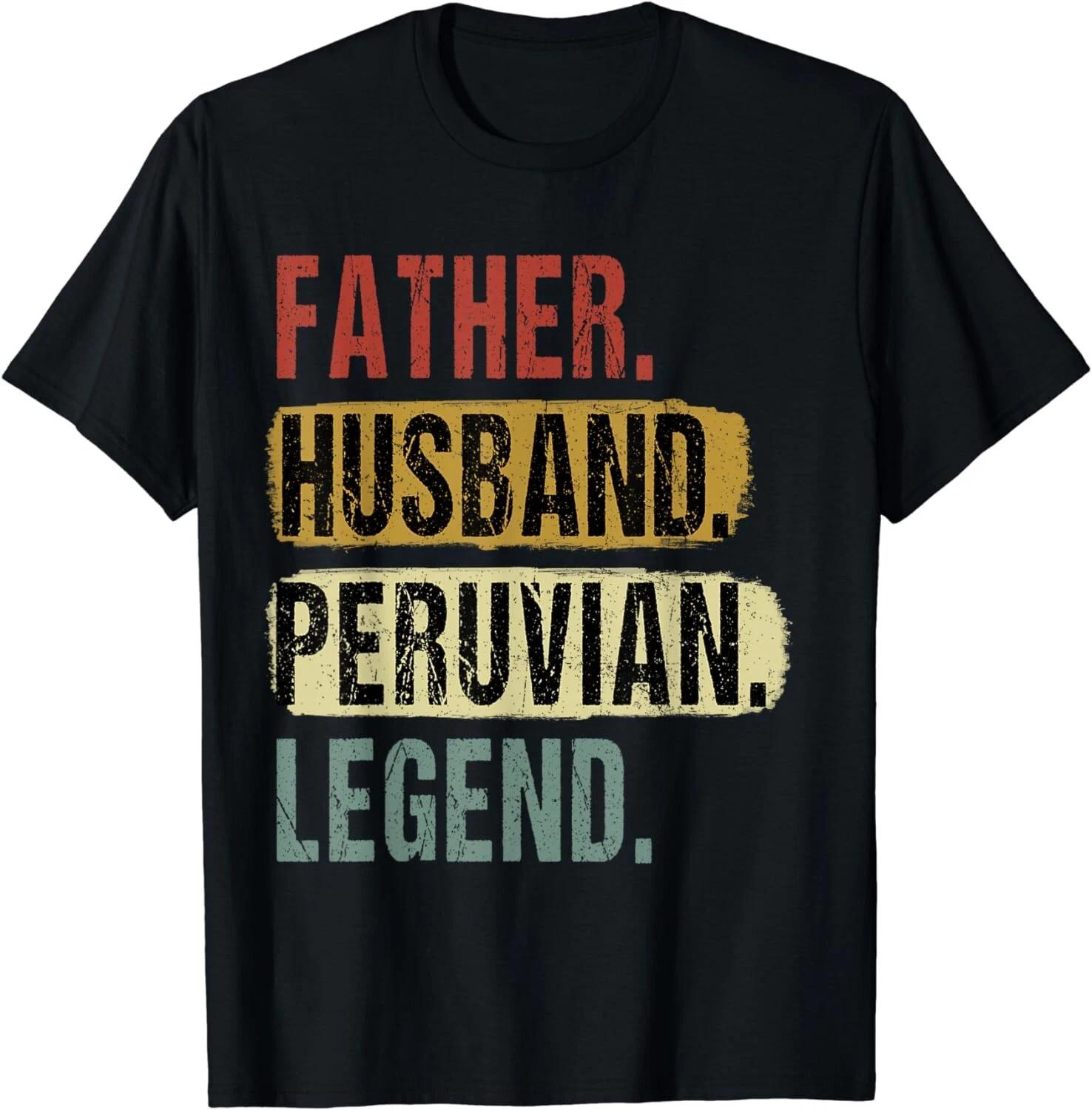 

Father Husband Peruvian Legend Peru Dad Father s Day Gift Unisex T-Shirt 2XL