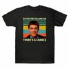 Shirt Unisexs Tee Vintage So Top Youre Sleeve A Telling Theres T Me Short Chance
