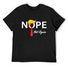 Funny NOPE Not Again T-Shirt Customs Shirts Graphic Tee Quick-drying Mens T Shirt