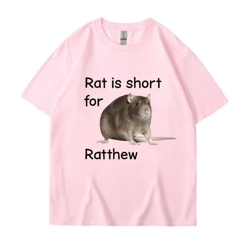 Rat Is Short for Ratthew Meme Graphic T-Shirt Men Women Oversized Funny Joke Short Sleeve Cotton Casual T Shirt Streetwear Gifts