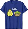 Avocado Guacamole Is That You Bro Funny Avocado Unisex T-Shirt