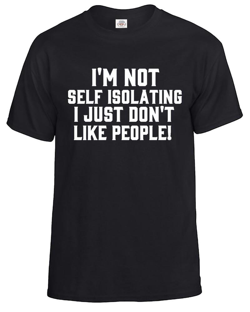 

I#039;m Not Social Distancing I Just Don#039;t Like People TShirt Funny Lockdown Gift Unisex T-Shirt L