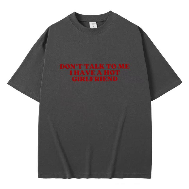 Non Parlare Con Me Ho Una Fidanzata Calda Testo Divertente Meme Grafica Magliette Unisex Donna Casual Magliette in Cotone Maglietta Oversize