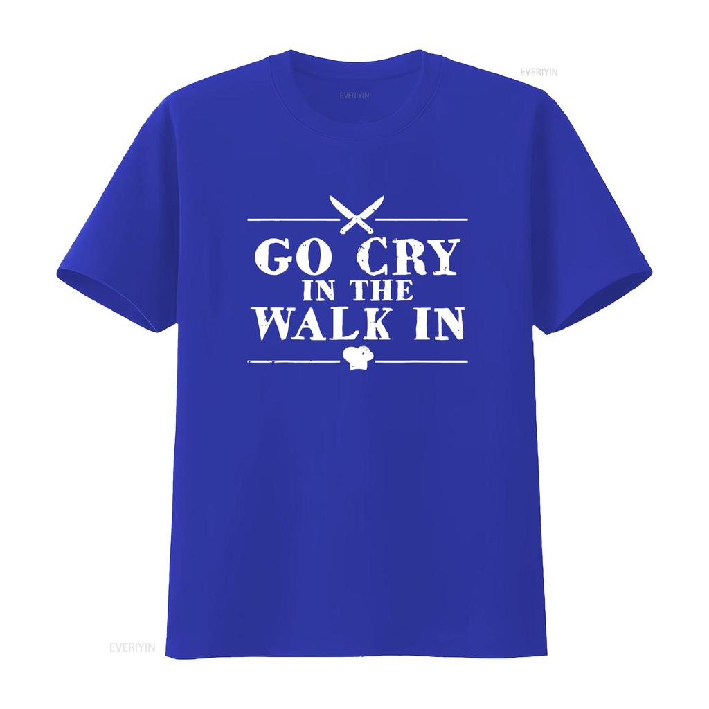 Go Cry In The Walk Funny Chef T Shirt vintage Washed Top For Everyday Wear homme Unisex Breathable Stretched Versatile