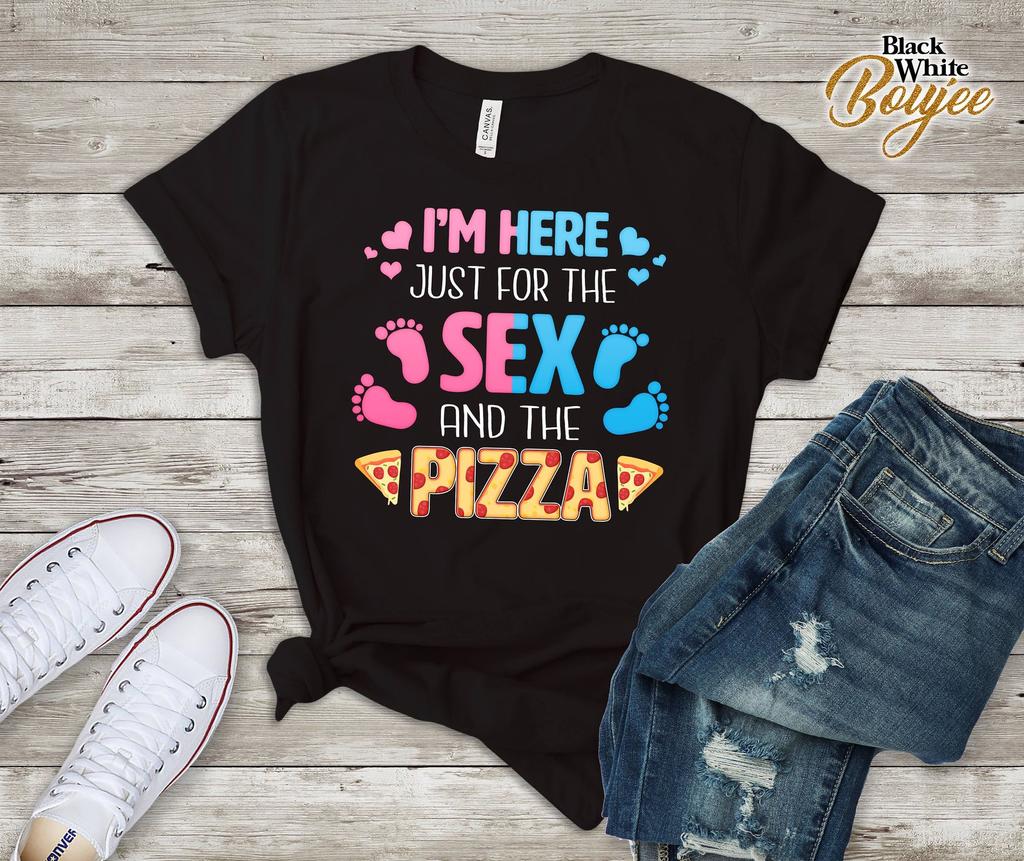 I'm Here Just For The Sex and Pizza Funny Gender Reveal Baby Shower Tee