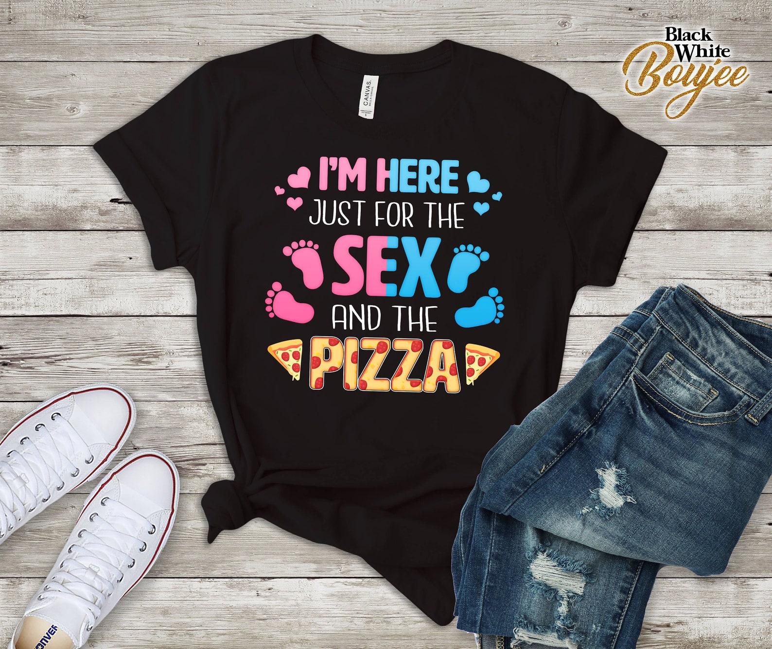 I m Here Just For The Sex and Pizza Funny Gender Reveal Baby Shower Tee 3XL