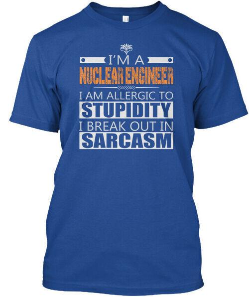 Nuclear Engineer Sarcasm S Im A I Am Allergic To TShirt Made in USA S to 5XL Unisex T-Shirt XL