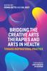 The Bridging the Creative Arts Therapies and Arts In Health : Toward Inspirational Practice Book