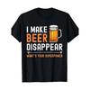 I Make Beer Disappear What's Your Superpower Funny Drinking T-Shirt - 220g