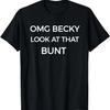 Omg Becky Look At That Bunt Funny Baseball Softball T-Shirt