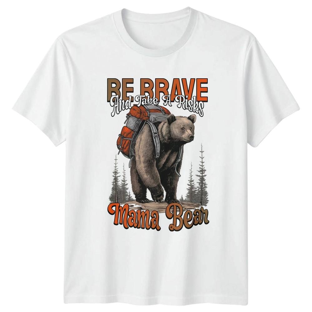 Be Brave And Take A Unisexs TShirt Mama Bear Hiking Mothers Day Gift For Her S