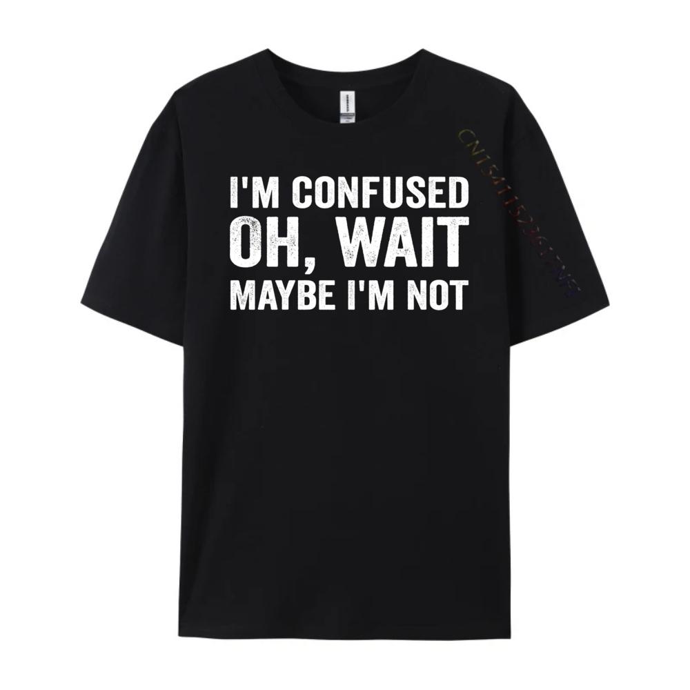I M Confused Oh Wait Maybe I M Not Humorous Vintage T Shirt Men Funny Shirt Figures Graphic Cotton Short Sleeve