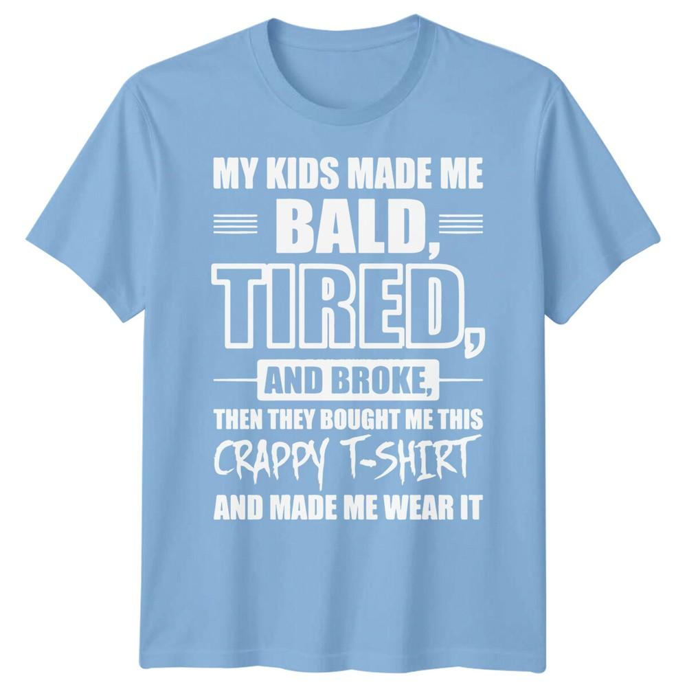 Unisexs Bald Tired Broke Funny Fathers Day Tshirt Tee Best Dad Ever Papa Life Fd S