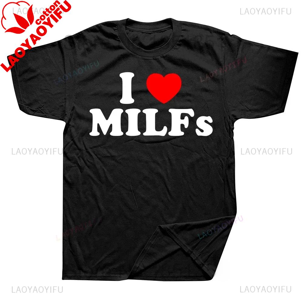 I Love Milfs Heart Graphic Unisex Tee Funny Casual Streetwear Summer Style Birthday Gift Fashion Top