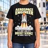 Aerospace Engineer Shirt, Funny Rocket Science Tee, Space Shuttle Launch Design, Engineering Major Graduation Gift, Astronaut Lover Birthday