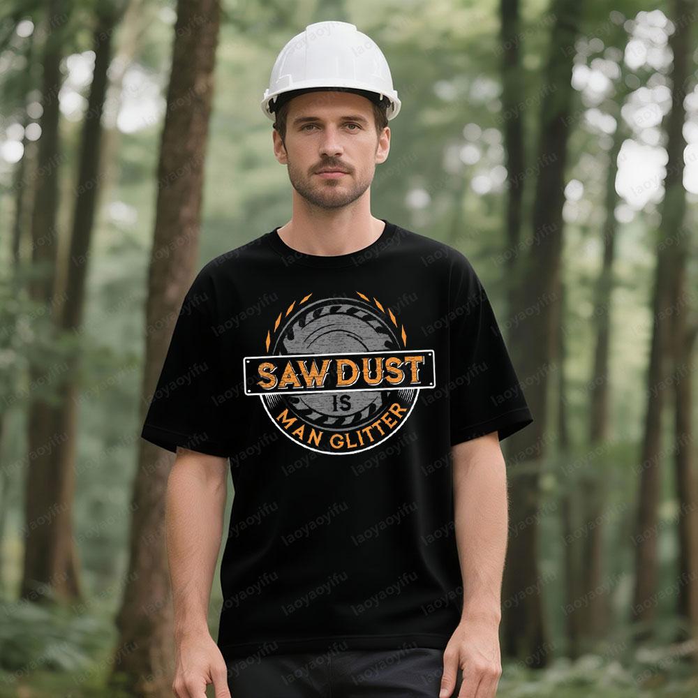 Sägemehl ist Männer-Glitzer HolzbearbeiterT-Shirt Tischler Männer Rundhals Baumwolle Kurzarm Mode Sommer Alltag FreizeitT-Shirt