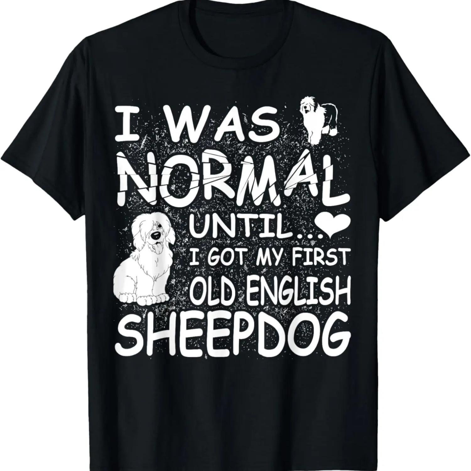 Old English Sheepdog shirt I was normal until Dirty Design T-Shirt S чёрный