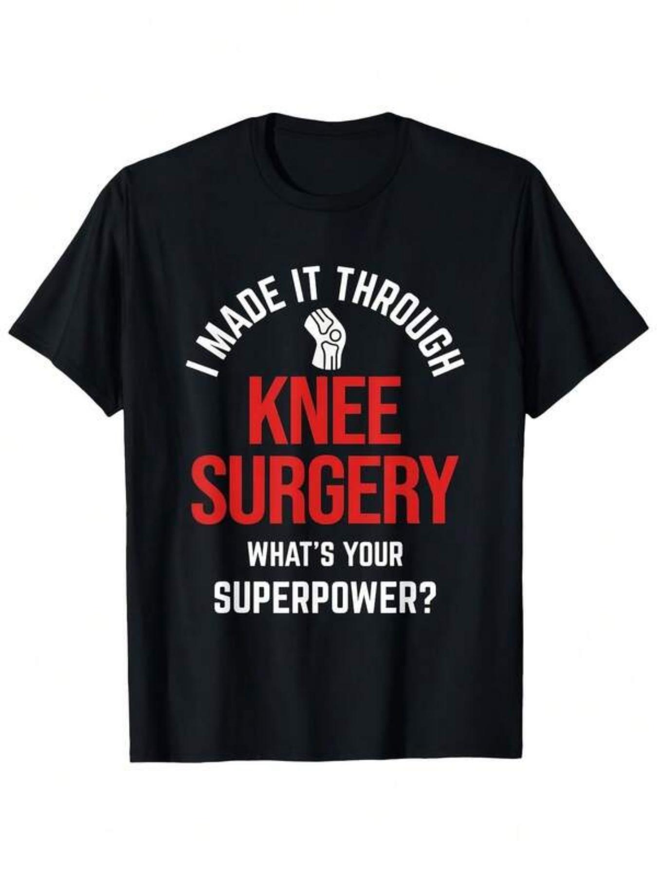 

Made It Through Knee Surgery Knee Replacement Joint Surgery TShirt Men Size S3XL Parties Beach & Sports Outdoor Clothing|All-Season Casual Wear 5XL різнокольоровий