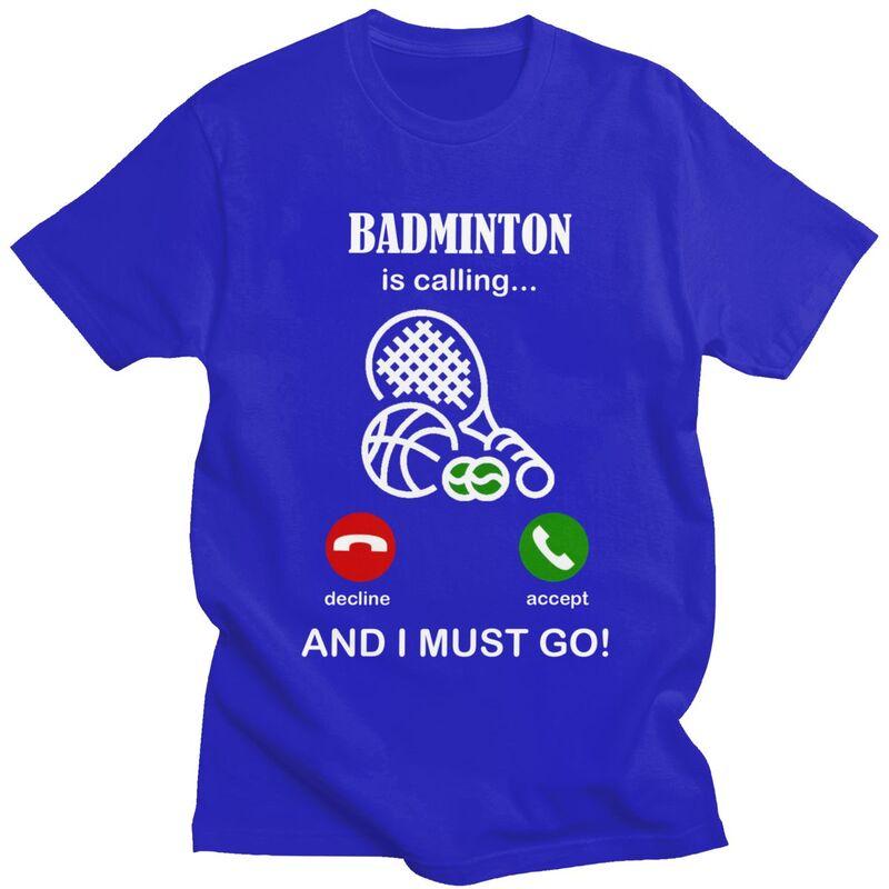 Badminton Is Calling T Shirts Men 100 Cotton Tee Tops Valentines Day Gift Tshirts ShortSleeve Fashion Tshirt Clothing